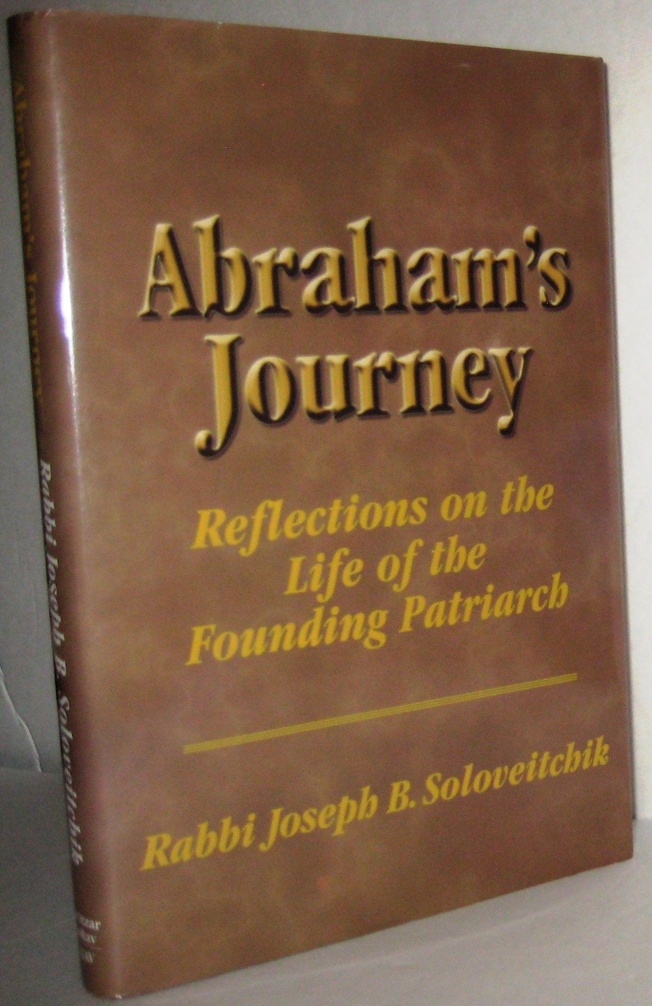 Abrahams Journey: Reflections on the Life of the Founding Patriarch (MeOtzar HoRav)