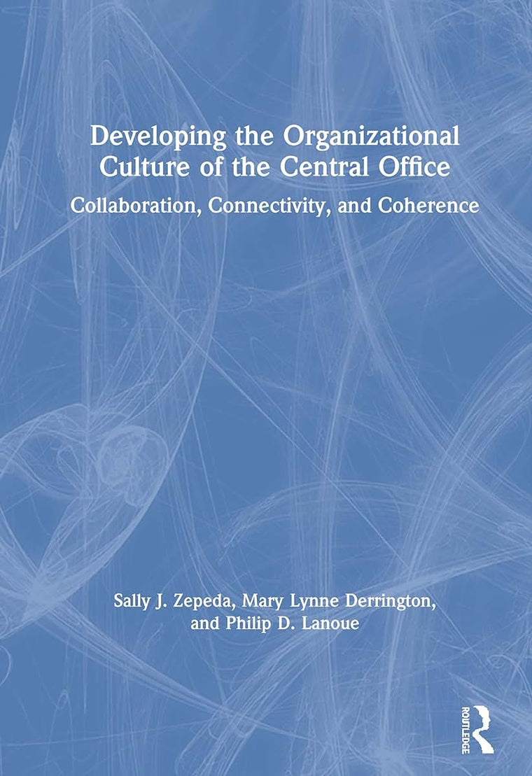 Developing the Organizational Culture of the Central Office: Collaboration, Connectivity, and Coherence