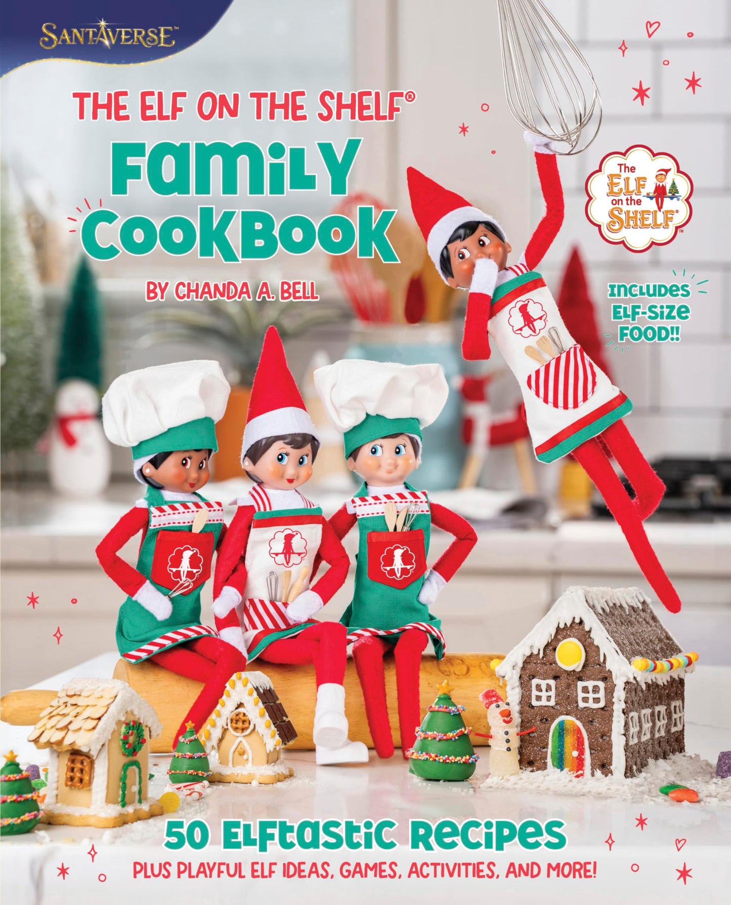 The Elf on the Shelf Family Cookbook: 50 Elftastic Recipes Plus Playful Elf Ideas, Games, Activities, and More!-A Festive Guide to Cooking with Your Little Helpers