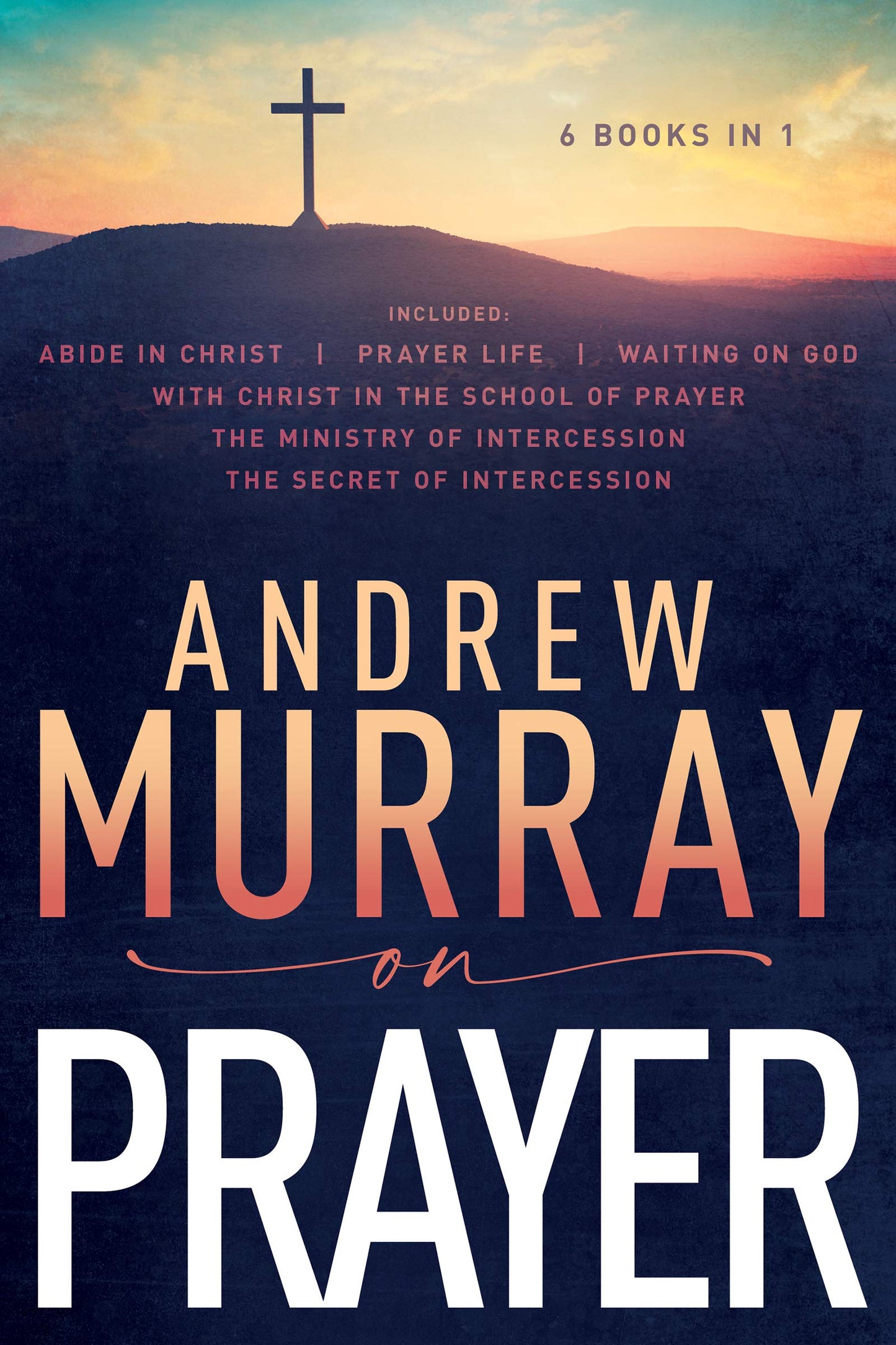 Andrew Murray on Prayer by Andrew Murray