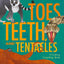 Toes, Teeth, and Tentacles: A Curious Counting Book
