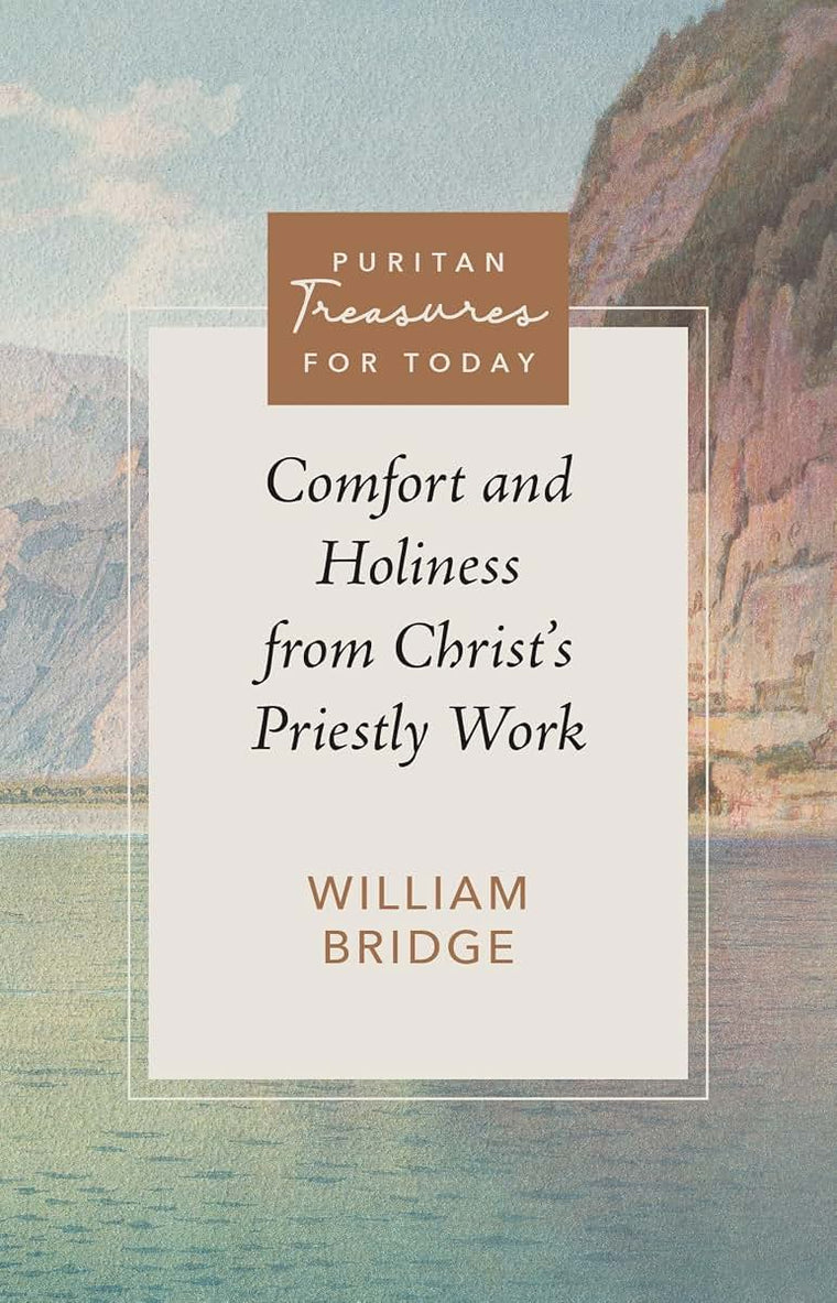 Comfort and Holiness from Christ's Priestly Work (Puritan Treasures for Today)