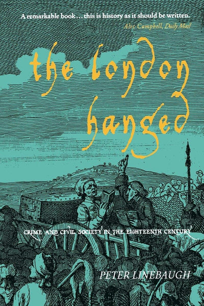 The London Hanged: Crime And Civil Society In The Eighteenth Century