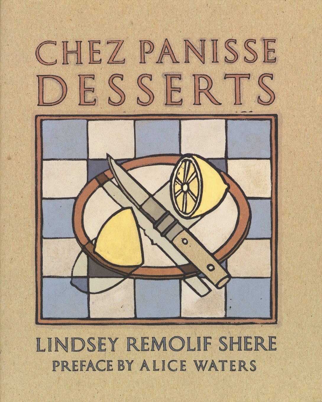 Chez Panisse Desserts: A Cookbook by Shere, Lindsey R.