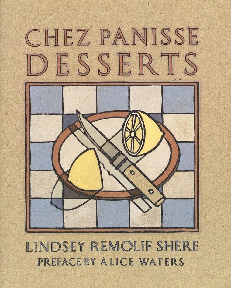 Chez Panisse Desserts: A Cookbook by Shere, Lindsey R.