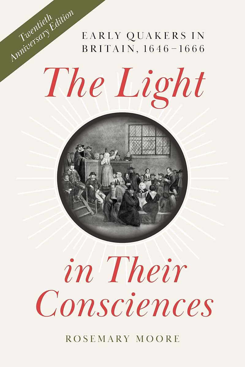 The Light in Their Consciences: Early Quakers in Britain, 1646-1666