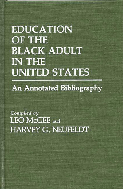Education of the Black Adult in the United States: An Annotated Bibliography (Bibliographies and Indexes in Afro-American and African Studies)