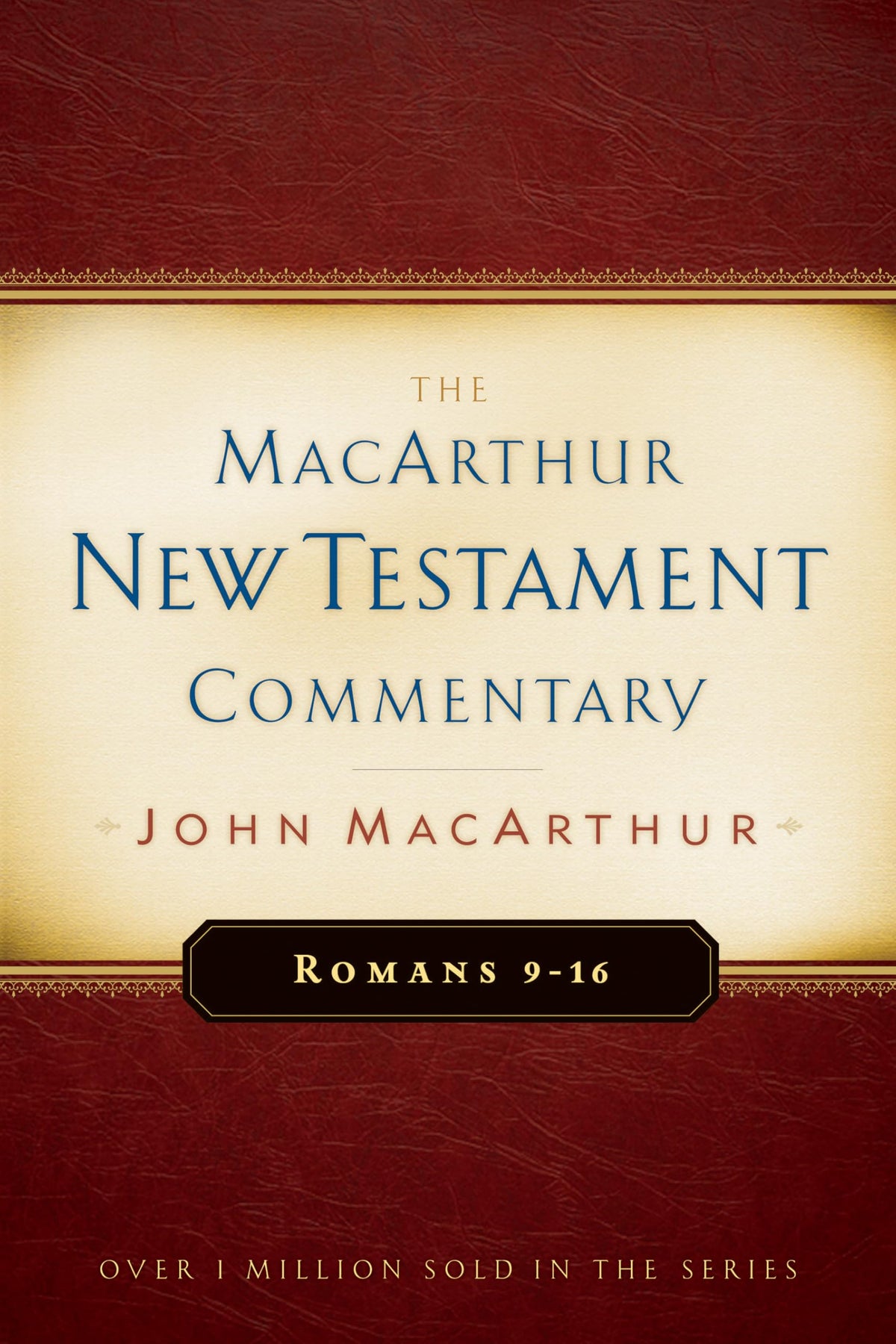 Romans 9-16 MacArthur New Testament Commentary (Volume 16)
