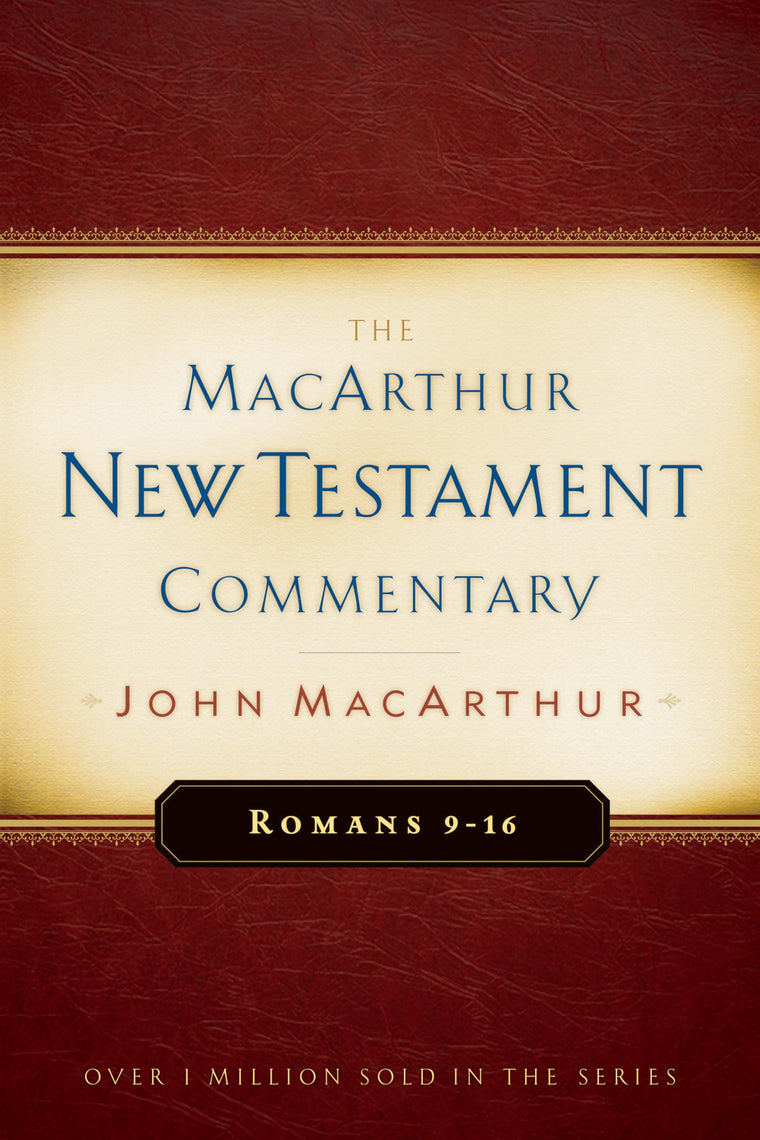 Romans 9-16 MacArthur New Testament Commentary (Volume 16)