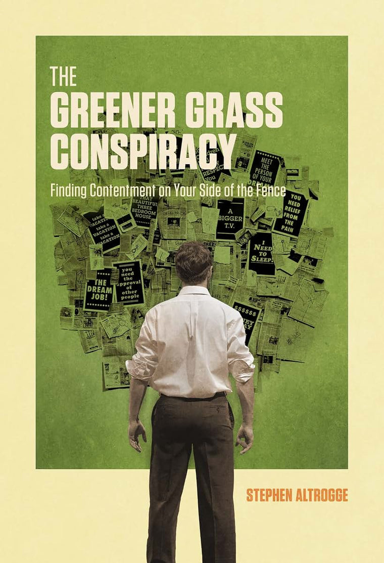 The Greener Grass Conspiracy: Finding Contentment on Your Side of the Fence