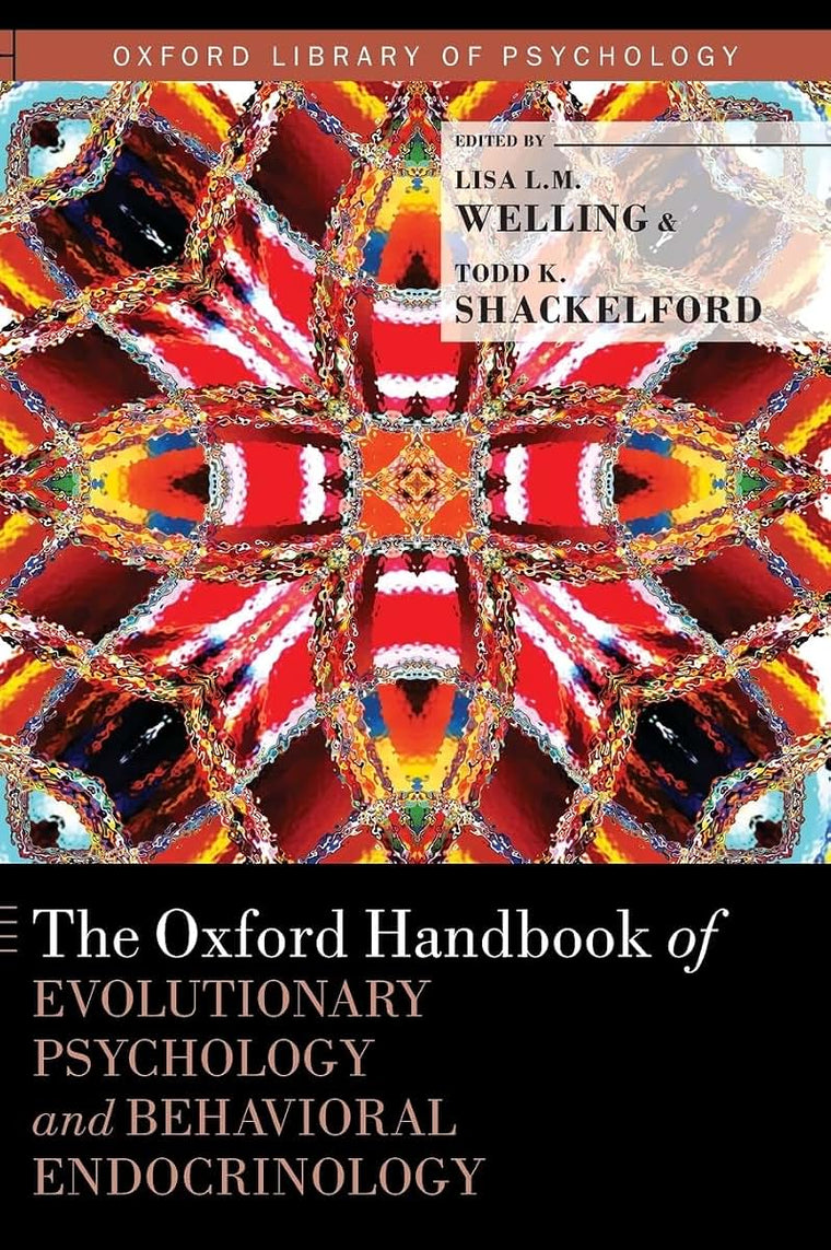 The Oxford Handbook of Evolutionary Psychology and Behavioral Endocrinology (Oxford Library of Psychology)