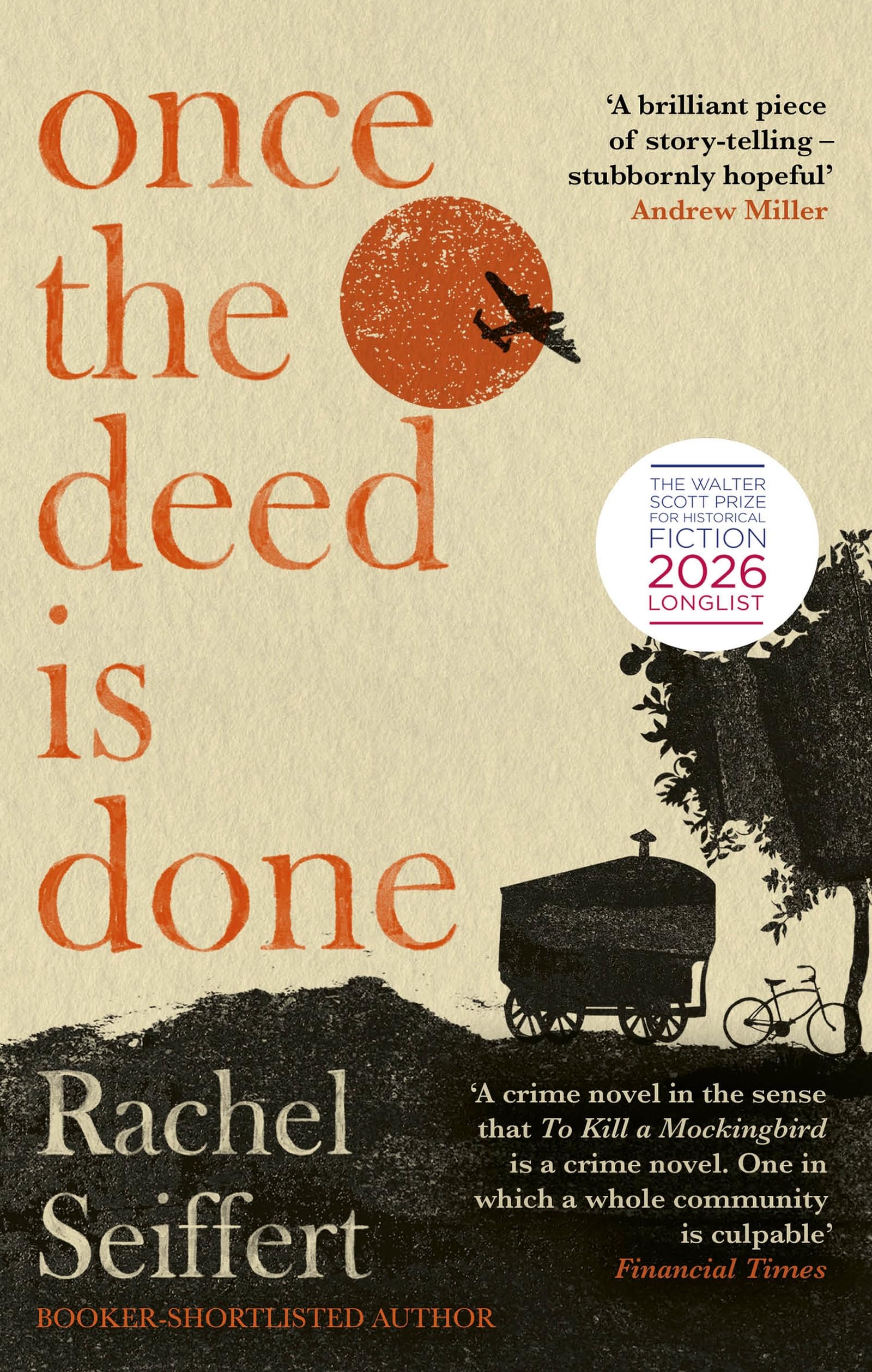 Once the Deed Is Done: 'A crime novel in the sense that TO KILL A MOCKINGBIRD is a crime novel. One in which a whole community is culpable' Financial Times