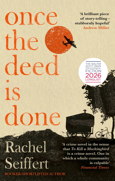 Once the Deed Is Done: 'A crime novel in the sense that TO KILL A MOCKINGBIRD is a crime novel. One in which a whole community is culpable' Financial Times