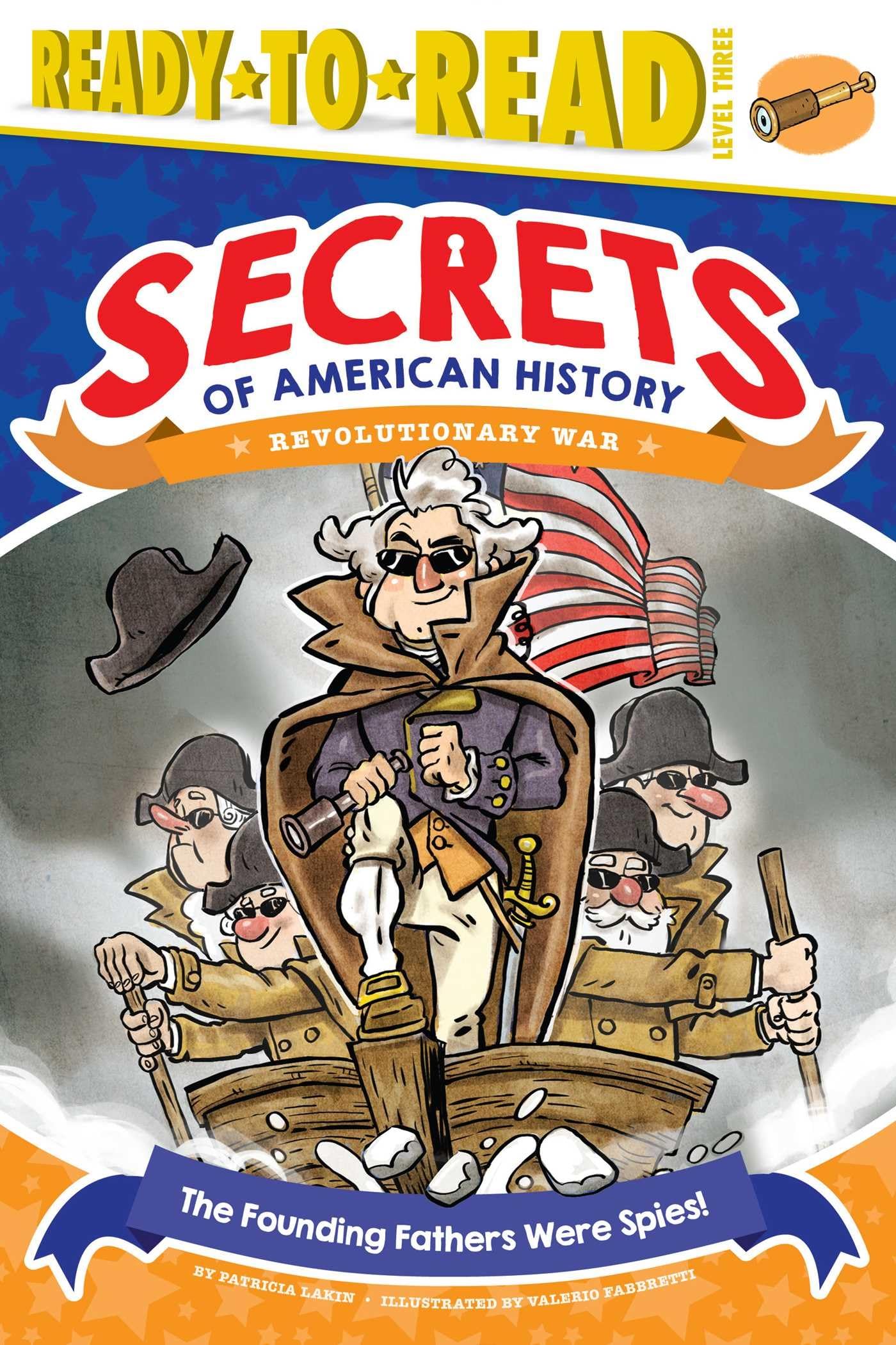 The Founding Fathers Were Spies!: Revolutionary War (Ready-to-Read Level 3) (Secrets of American History)