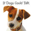 If Dogs Could Talk