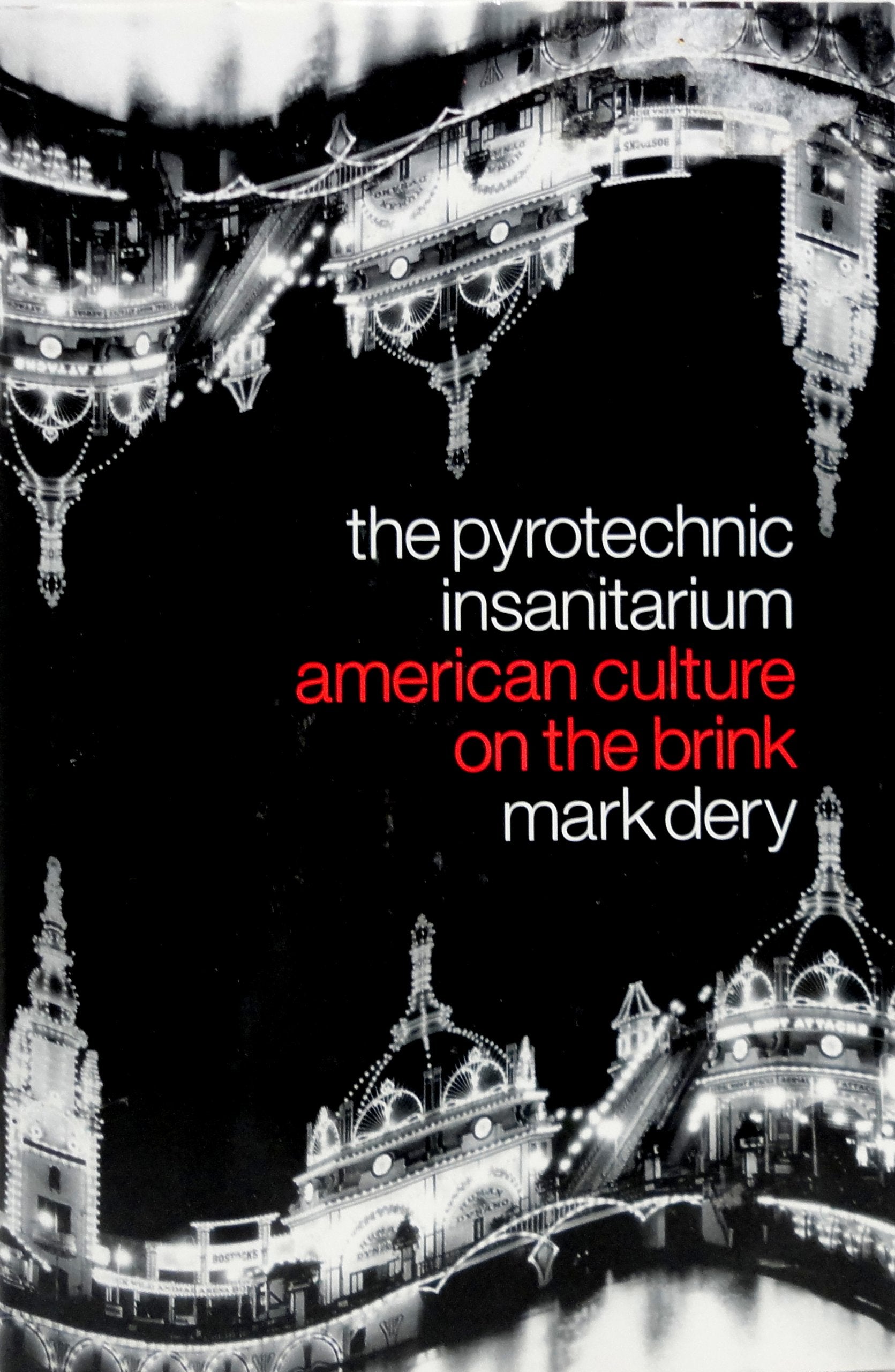 The Pyrotechnic Insanitarium : American Culture on the Brink