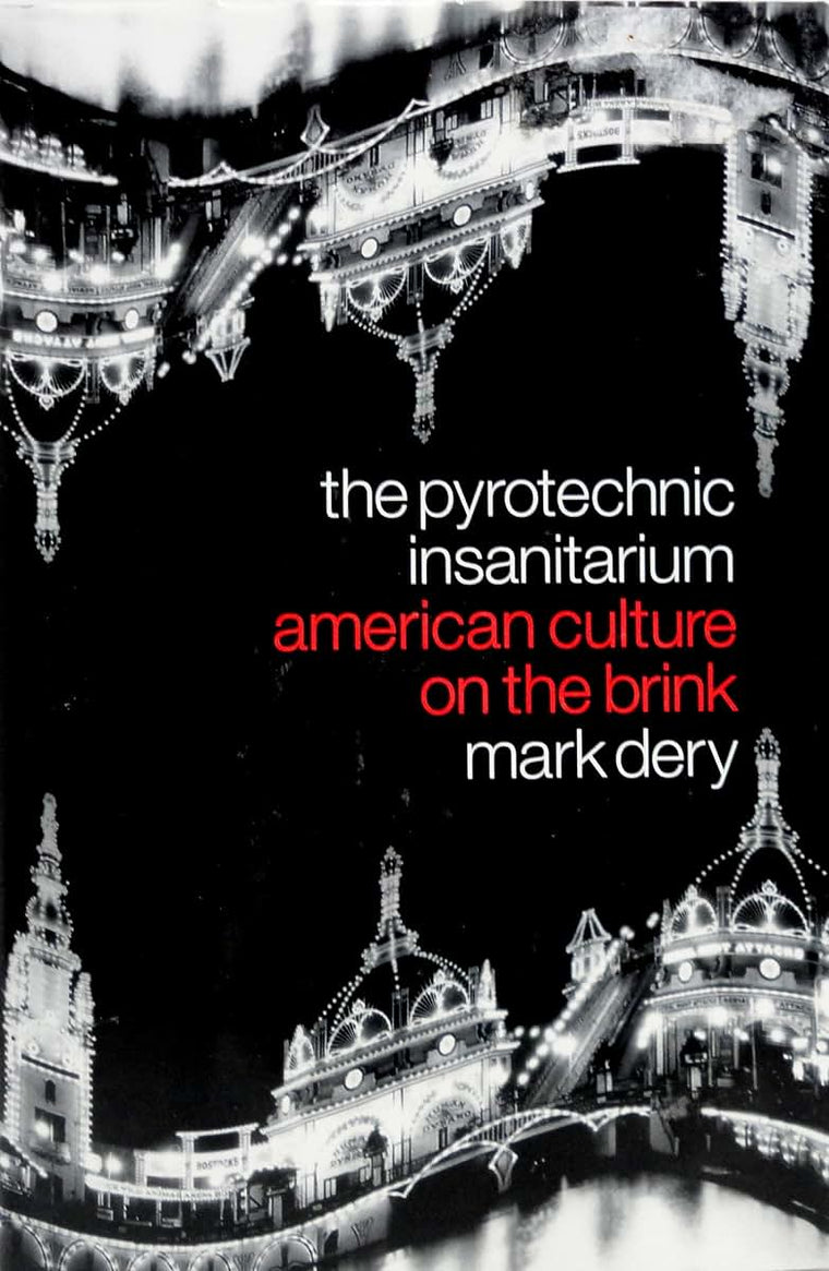 The Pyrotechnic Insanitarium : American Culture on the Brink