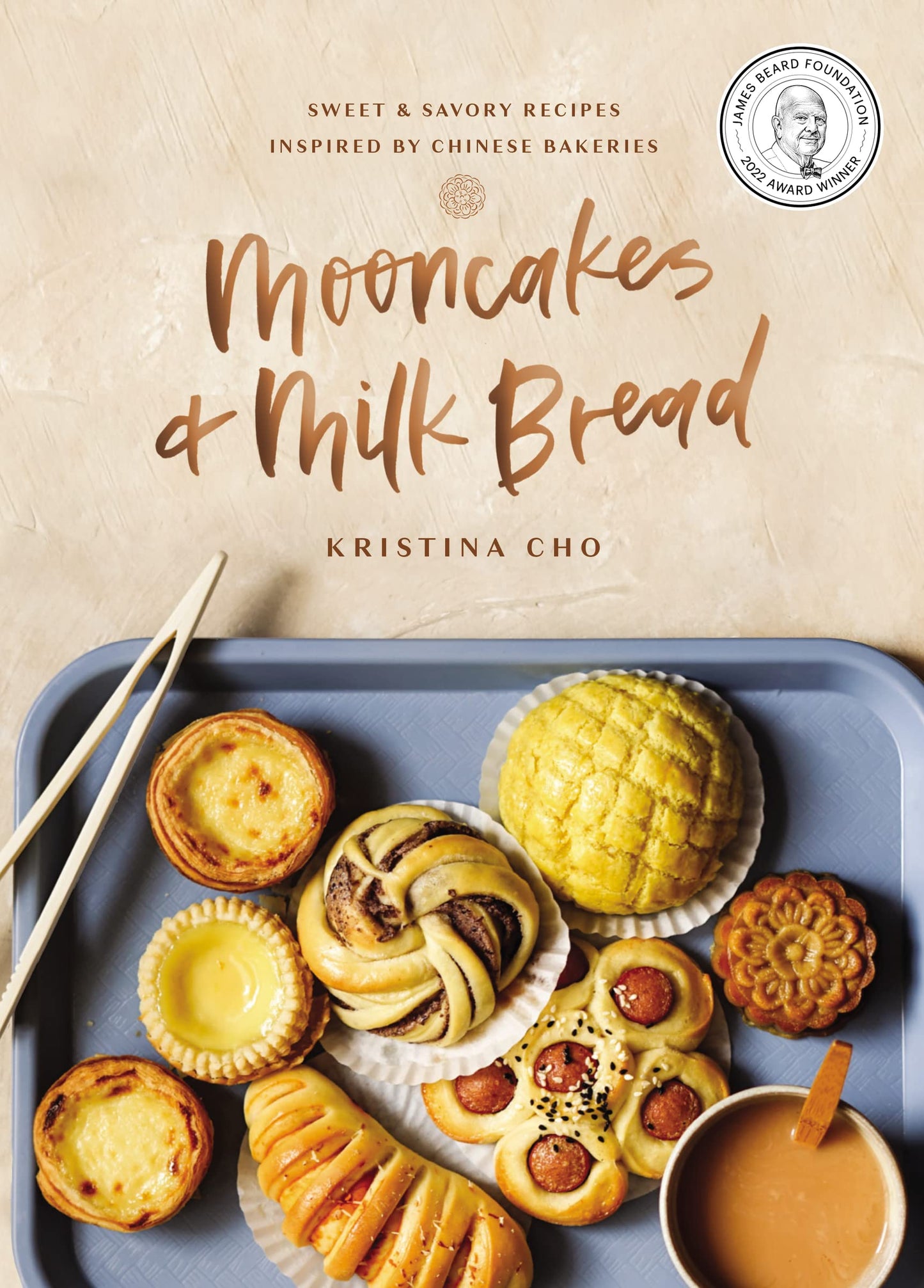Mooncakes and Milk Bread: Sweet and Savory Recipes Inspired by Chinese Bakeries (A James Beard Award-Winning Cookbook. The Perfect Gift for Bakers, Baking Fans, and Foodies)