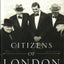 Citizens of London: The Americans Who Stood with Britain in Its Darkest, Finest Hour