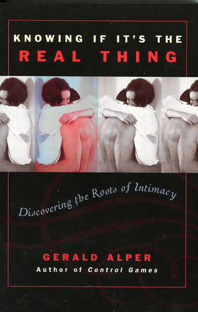 Knowing If It's the Real Thing: Discovering the Roots of Intimacy