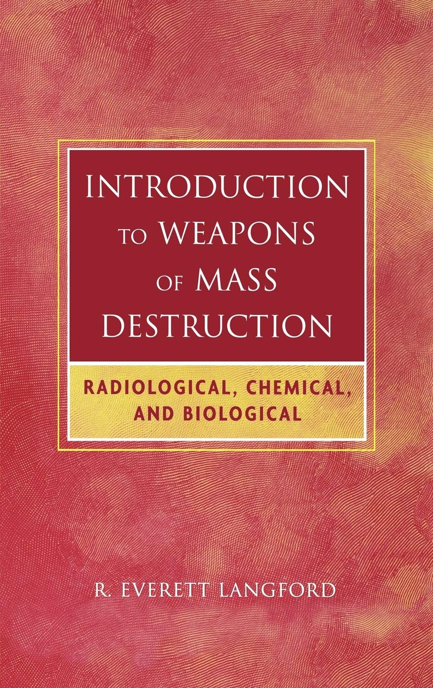Introduction to Weapons of Mass Destruction: Radiological, Chemical, and Biological