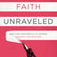 Faith Unraveled: How a Girl Who Knew All the Answers Learned to Ask Questions