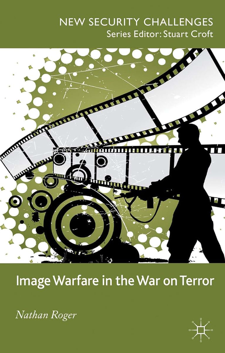 Image Warfare in the War on Terror (New Security Challenges)