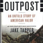 The Outpost: An Untold Story of American Valor