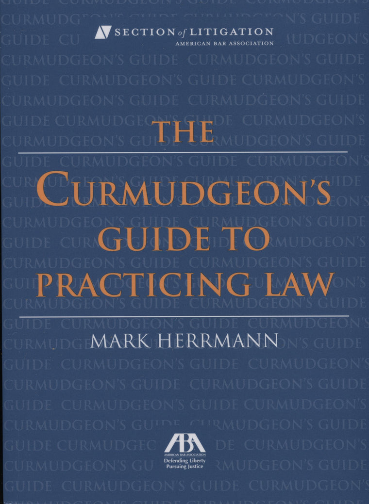 The Curmudgeon's Guide to Practicing Law
