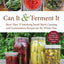 Can It & Ferment It: More Than 75 Satisfying Small-Batch Canning and Fermentation Recipes for the Whole Year
