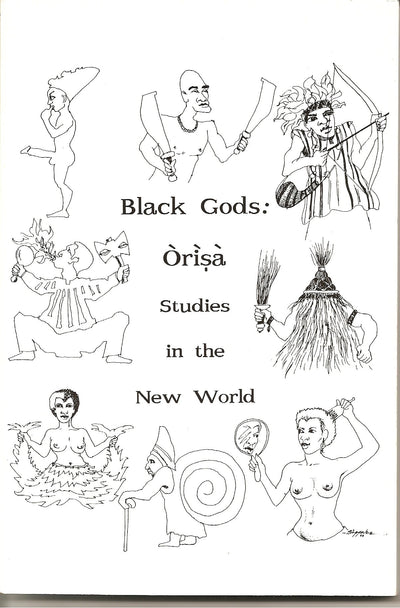 Black Gods: Orisa Studies in the New World