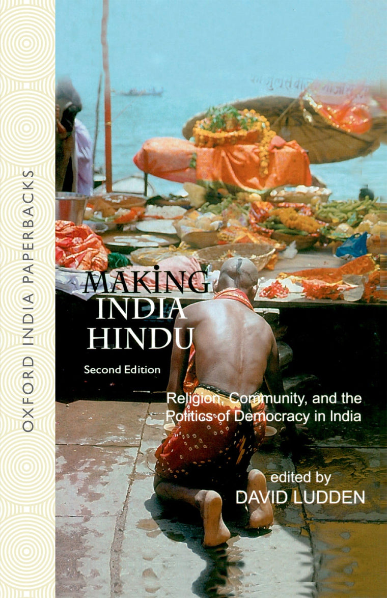 Making India Hindu: Religion, Community, and the Politics of Democracy in India (Oxford World's Classics)