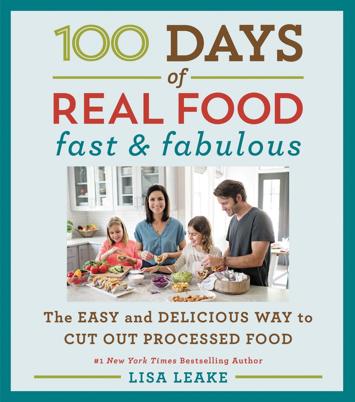 100 Days of Real Food: Fast & Fabulous: The Easy and Delicio