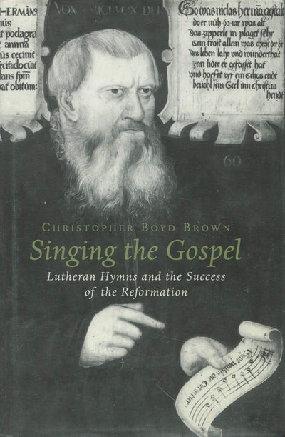Singing the Gospel: Lutheran Hymns and the Success of the Reformation (Harvard Historical Studies)