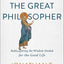 Jesus the Great Philosopher: Rediscovering the Wisdom Needed for the Good Life