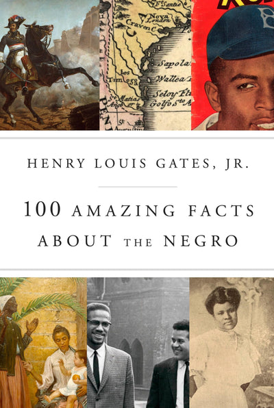 100 Amazing Facts About the Negro by Gates Jr., Henry Louis