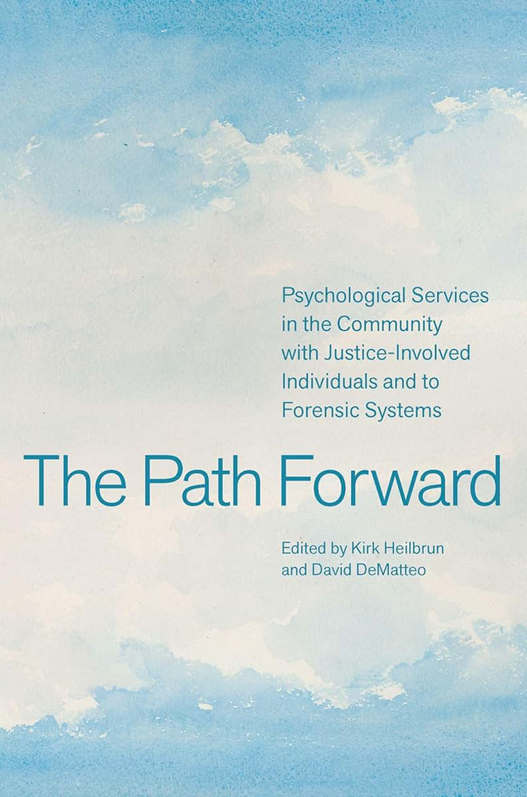 The Path Forward: Psychological Services in the Community with Justice-Involved Individuals and to Forensic Systems