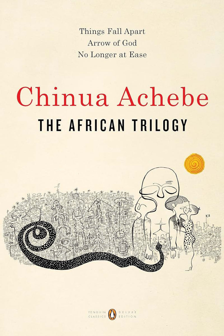 The African Trilogy: Things Fall Apart; Arrow of God; No Long