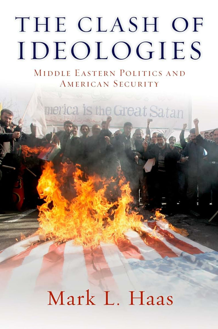 The Clash of Ideologies: Middle Eastern Politics and American Security