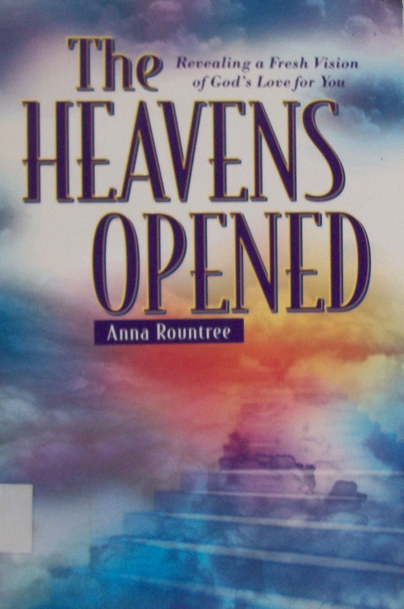 The Heavens Opened: Revealing a Fresh Vision of God's Love for You