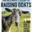 The Beginner's Guide to Raising Goats: How to Keep a Happy Herd