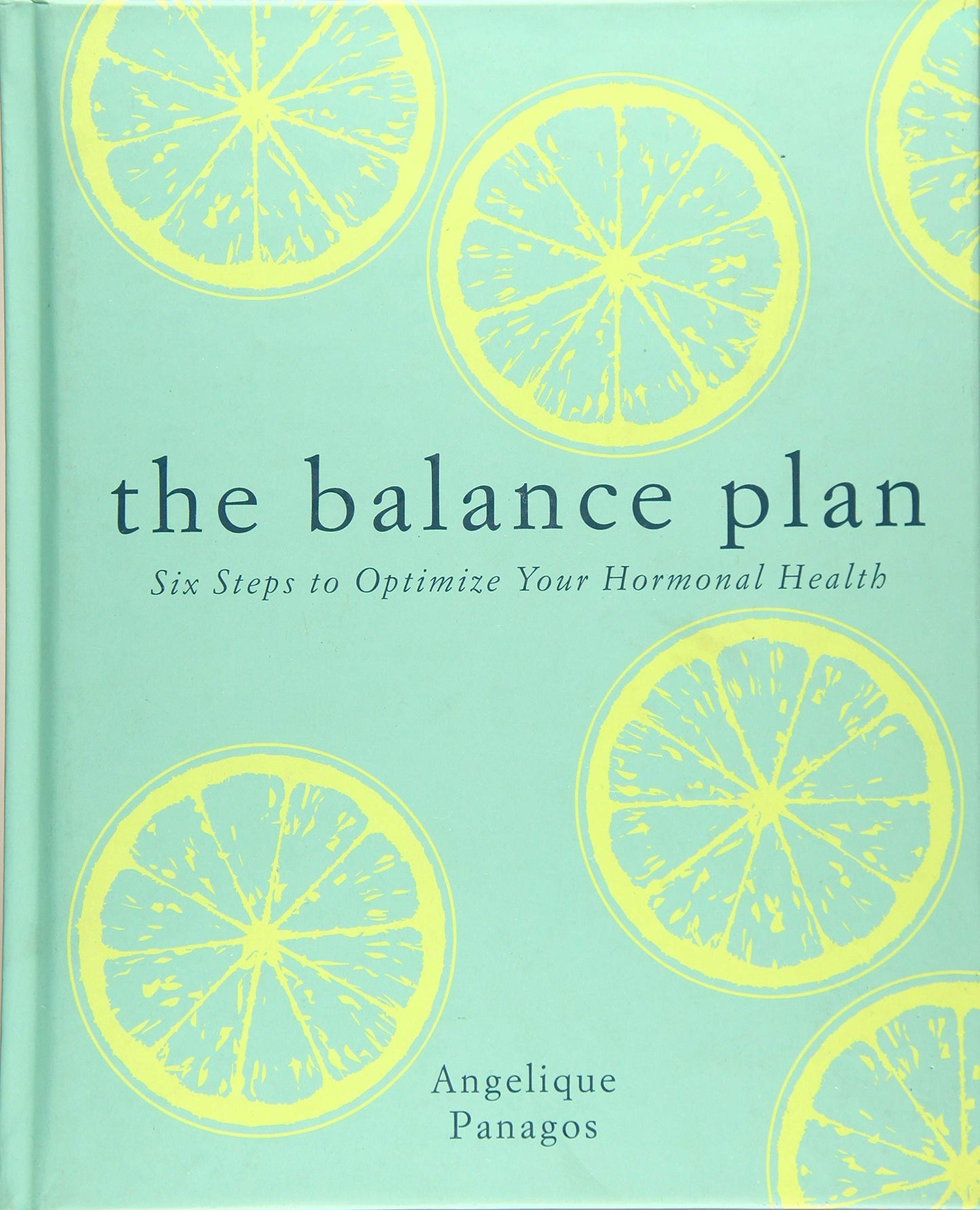 The Balance Plan: Six Steps to Optimize Your Hormonal Health