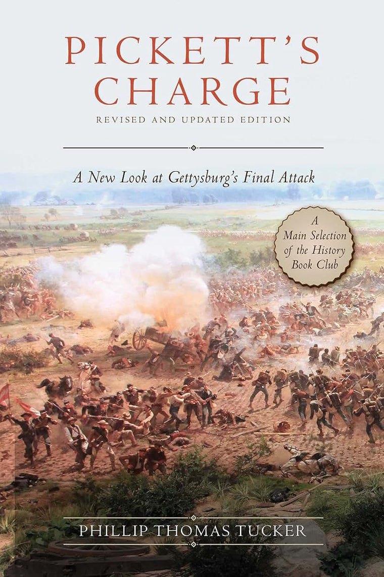 Pickett's Charge: Revised and Updated: A New Look at Gettysburg's Final Attack