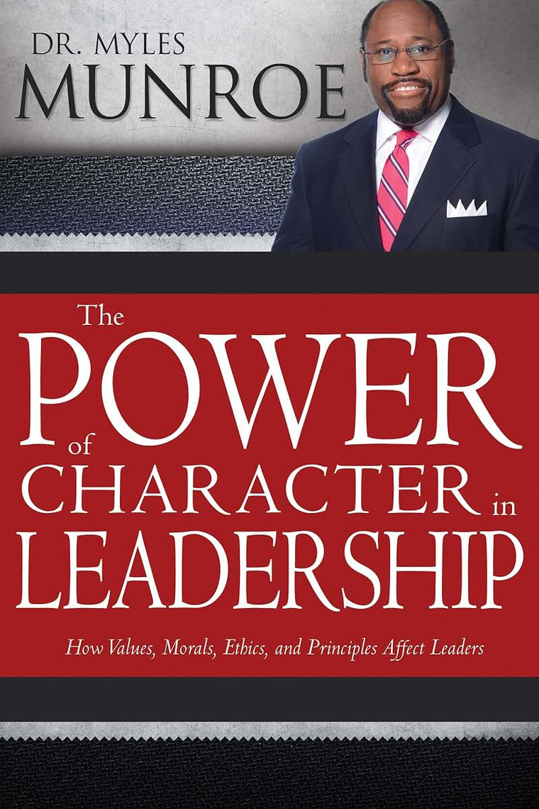 The Power of Character in Leadership: How Values, Morals, Et