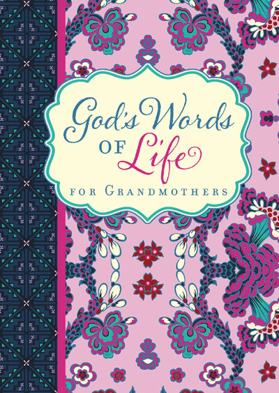 God's Words of Life for Grandmothers: Encouraging Devotions and Bible Verses for Every Grandma (A 42-Day Devotional) - The Perfect Christian Gifts for Mom or Grandma