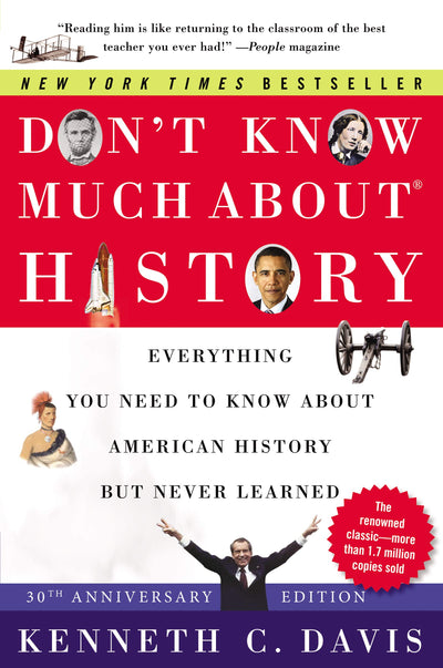 Don't Know Much About History [30th Anniversary Edition]: Everything You Need to Know About American History but Never Learned (Don't Know Much About Series, 28)