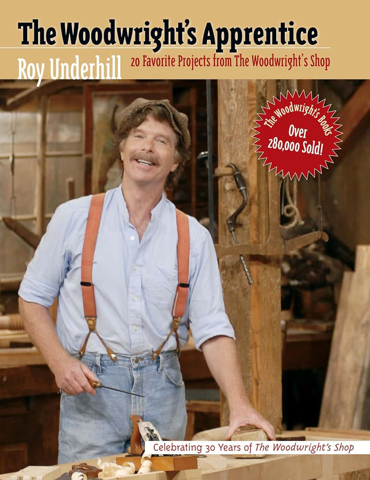 The Woodwright's Apprentice: Twenty Favorite Projects From The Woodwright's Shop