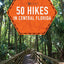 50 Hikes in Central Florida (Explorer's 50 Hikes)