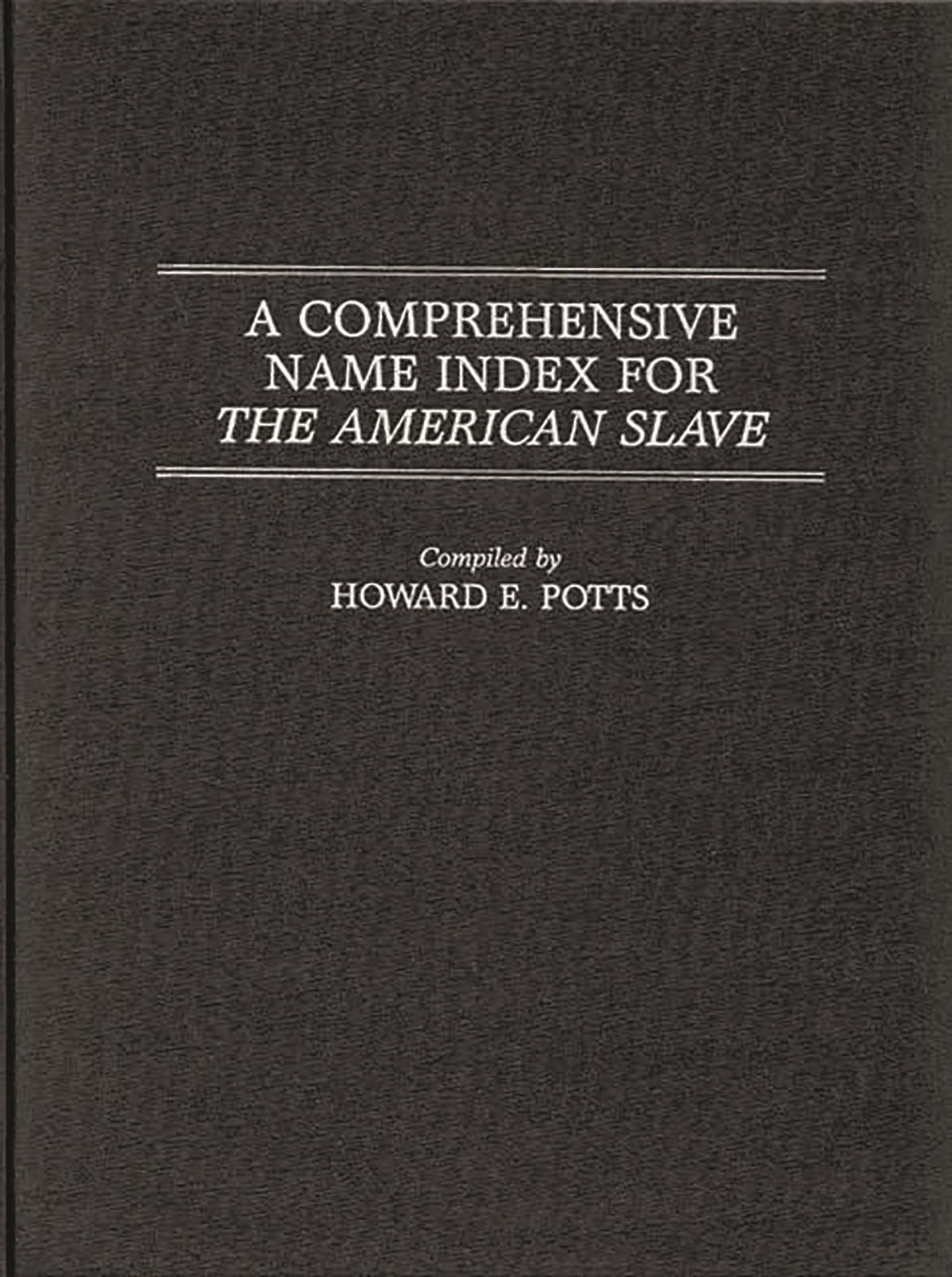 A Comprehensive Name Index for The American Slave (Literature; 25)