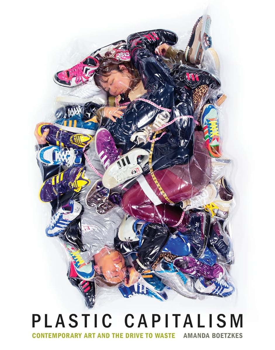 Plastic Capitalism: Contemporary Art and the Drive to Waste (Mit Press)